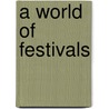 A World Of Festivals door Rebecca Rissman