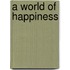 A World of Happiness