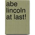 Abe Lincoln At Last!