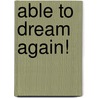 Able to Dream Again! door Keith Loy