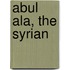 Abul Ala, The Syrian