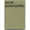 Acute Poliomyelitis; door George Draper