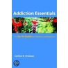 Addiction Essentials door Carlton K. Erickson