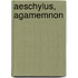 Aeschylus, Agamemnon