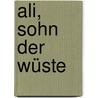 Ali, Sohn der Wüste door André Leroy