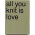 All You Knit Is Love