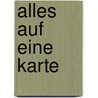 Alles auf eine Karte by Maria Murnane