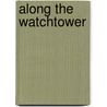 Along the Watchtower by Constance Squires