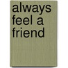 Always Feel A Friend door Peter Biddlecombe