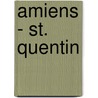 Amiens - St. Quentin door Carl Bleibtreu