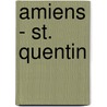 Amiens - St. Quentin by Carl Bleibtreu