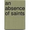 An Absence Of Saints door Rosanna Licari