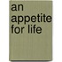 An Appetite for Life