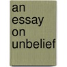 An Essay On Unbelief door James Churchill