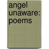 Angel Unaware: Poems by Victoria Carroll