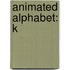 Animated Alphabet: K