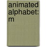 Animated Alphabet: M door Sarah Albee