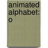 Animated Alphabet: O door Sarah Albee