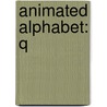 Animated Alphabet: Q by Sarah Albee