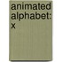 Animated Alphabet: X