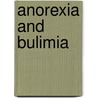 Anorexia And Bulimia door Julia Buckroyd
