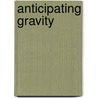 Anticipating Gravity door Teresa Davis