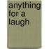 Anything for a Laugh