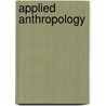Applied Anthropology by Margaret A. Gwynne
