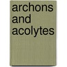 Archons and Acolytes by Clarence Cyril Walton