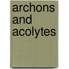 Archons and Acolytes door Clarence Cyril Walton