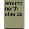 Around North Shields door Eric Hollerton