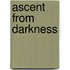 Ascent From Darkness