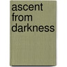 Ascent From Darkness by Michael Leehan