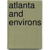 Atlanta And Environs door Franklin M. Garrett
