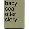 Baby Sea Otter Story by Martha E.H. Rustad
