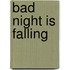 Bad Night Is Falling