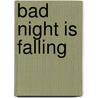 Bad Night Is Falling by Gary Phillips
