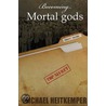 Becoming Mortal Gods door Michael Heitkemper