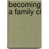 Becoming A Family Cl