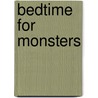 Bedtime For Monsters by Ed Vere