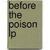 Before The Poison Lp