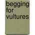 Begging For Vultures