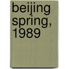 Beijing Spring, 1989 door Michel Oksenberg