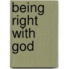 Being Right With God door John James Miller