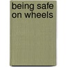 Being Safe on Wheels door Susan Temple Kesselring