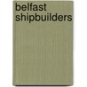 Belfast Shipbuilders door Stephen Cameron