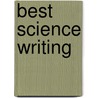 Best Science Writing door Robert Gannon