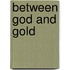 Between God And Gold