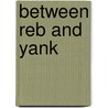 Between Reb And Yank by John M. Souders