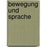 Bewegung Und Sprache door Anna Bachem